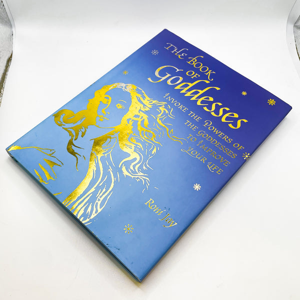 The Book of Goddesses: Invoke the Powers of the Goddesses to Improve Your Life